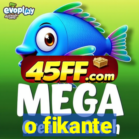 o fikante